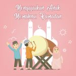 Mengajarkan Anak Memaknai Ramadan Sejak Dini