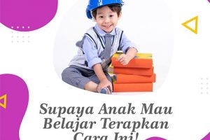 Supaya Anak Mau Belajar Terapkan Cara Ini!